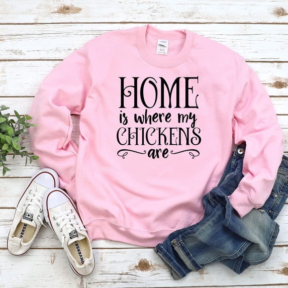 Women's Home is Where My Chickens Are Sweatshirt