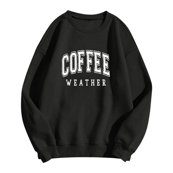 Women's Hoodless Sweatshirt - COFFEE WEATHER Letter Print Long Sleeve Round Neck Pullover Casual Tops for Fall
