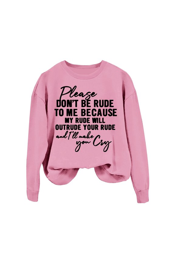 Women's Hoodless Sweatshirt Featuring Please Don't Be Rude Lettering Printed Round Neck Long Sleeve Design for Casual Comfort