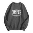 thumbnail image 1 of Women's Hoodless Sweatshirt Womens COFFEE WEATHER Letter Print Long Sleeve Round Neck Pullover Blouses Casual Tops for Fall, 1 of 3