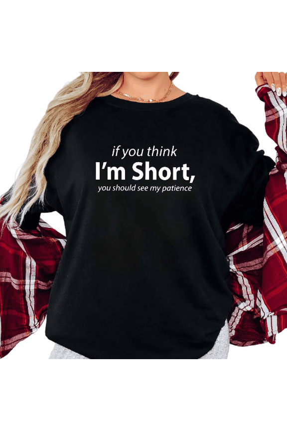 Women's Humorous "If You Think I'm Short You Should See My Patience" Quote Graphic Cotton Short Sleeve Round Neck Top Black S-5XL