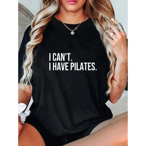 Women's "I Can't I Have Pilates" Minimalist Graphic Comfortable T-Shirt Breathable Short Sleeve Round Neck Top Black S-5XL