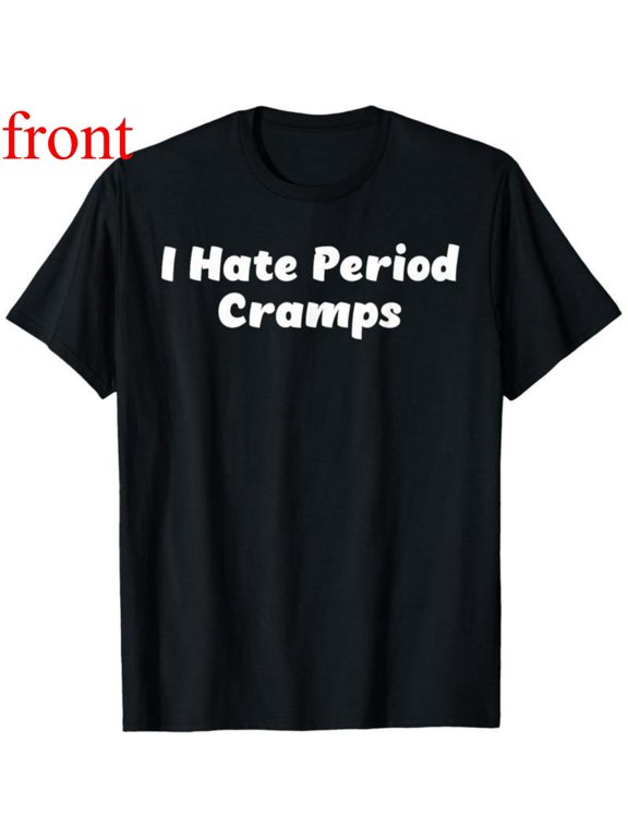 Women's "I Hate Period Cramps" Graphic Cotton T Shirt Casual Short Sleeve Breathable Round Neck Top Black S-5XL