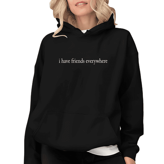 Women's "I Have Friends Everywhere" Graphic Comfortable Hoodie Top Casual Hooded long-sleeved Black S-2XL