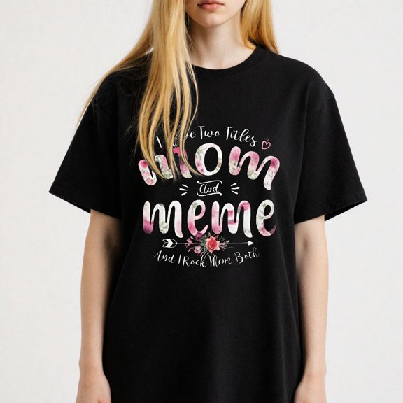 Women's I Have Two Titles Mom And Meme T-Shirt S-4XL Mother's Day Gift