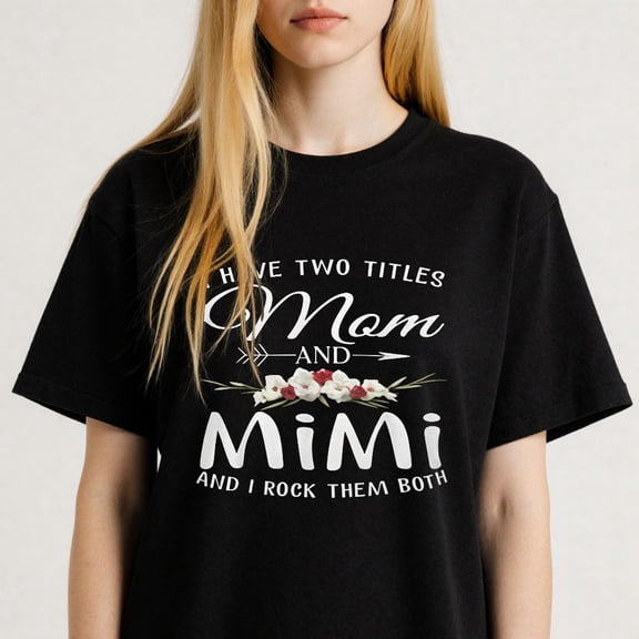 Women's I Have Two Titles Mom And Mimi Tee Floral Design S-4XL Mother's Day Gift