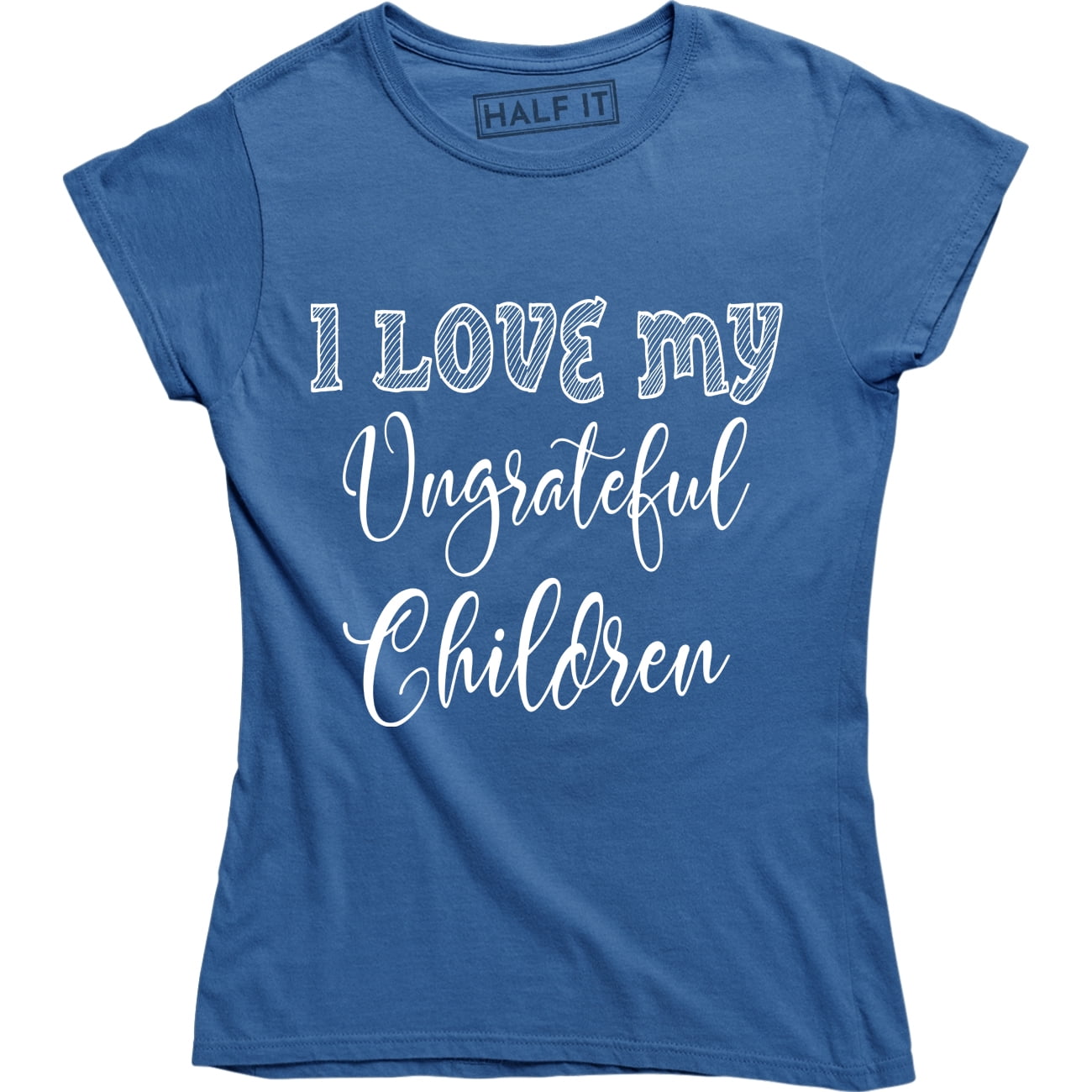 Womens Mother Birthday Idea, Mom I Love My Ungrateful Children T-Shirt Womens Mother Birthday Idea, Mom I Love My Ungrateful Children T-Shirt