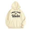 thumbnail image 1 of Women's I Wasn't Made For Winter Hoodie Long Sleeve Shirt With Letter Print For Fall And Winter, 1 of 1