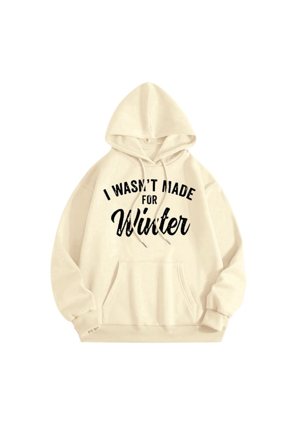 Women's I Wasn't Made For Winter Hoodie Long Sleeve Shirt With Letter Print For Fall And Winter