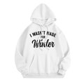 thumbnail image 1 of Women's I Wasn't Made For Winter Hoodie Long Sleeve Shirt With Letter Print For Fall And Winter, 1 of 1