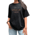 thumbnail image 1 of Women's "I'm A Child Of God" Multi-Tone Graphic Cotton Washed T Shirt Casual Comfortable Black S-2XL Plus Size, 1 of 5