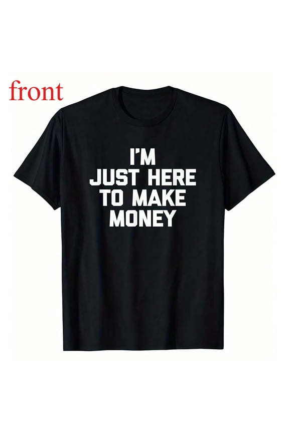 Women's "I'm Just Here To Make Money" Bold Graphic Comfortable T-Shirt Cotton Short Sleeve Round Neck Top Black S-5XL