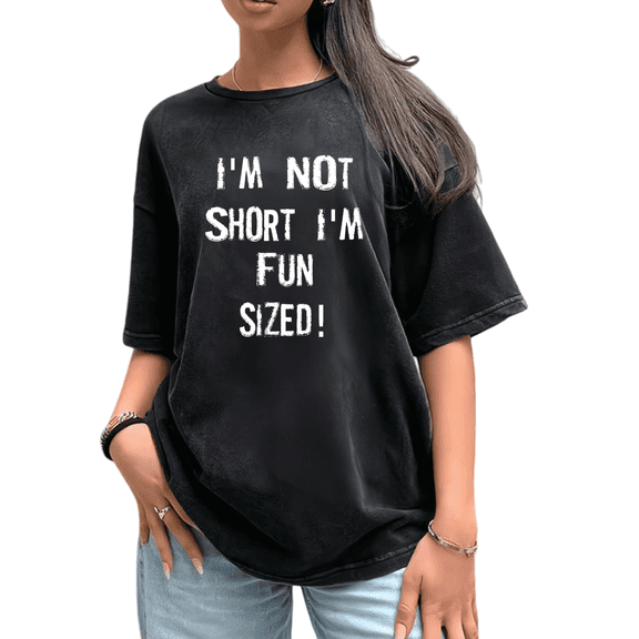 Women's I'm Not Short I'm Fun Sized Humorous Slogan Graphic Cotton Washed T-Shirt Casual Black S-2XL Plus Size