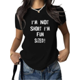 thumbnail image 1 of Women's "I'm Not Short I'm Fun Sized" Playful Graphic Breathable T-Shirt Casual Short Sleeve Round Neck Top Black S-5XL, 1 of 5