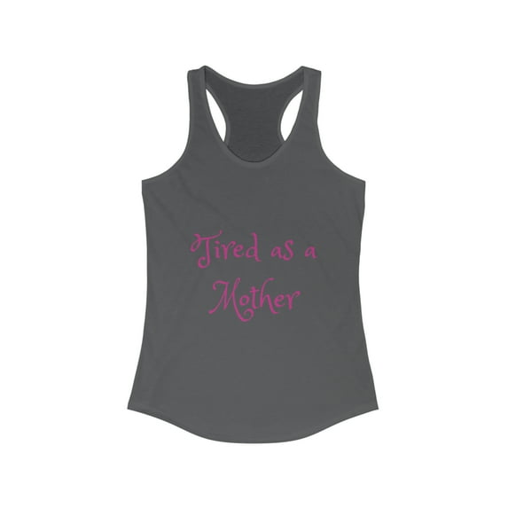 Women's Ideal Racerback Tank - Tired as a Mother