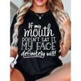 thumbnail image 1 of Women's "If My Mouth Doesn't Say It My Face Will" Graphic Cotton T Shirt Casual Short Sleeve Round Neck Top Black S-5XL, 1 of 5