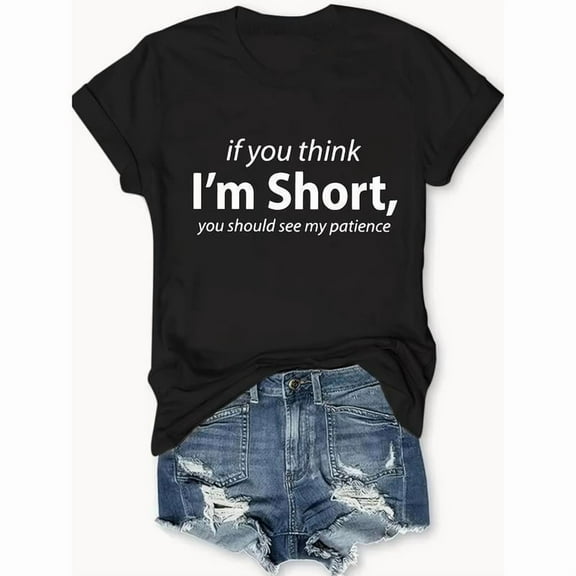 Women's Im Short Patience Graphic Comfortable T Shirt Cotton Short Sleeve Round Neck Top Black S-5XL