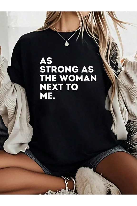 Women's Inspirational Quote T-Shirt - As Strong As The Woman Next To Me - Empowerment Graphic Tee - Black Short Sleeve Casual Top