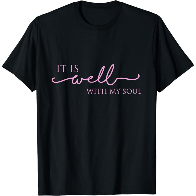 Women's It Is Well With My Soul Pink Motivation T-Shirt Women's It Is Well With My Soul Pink Motivation T-Shirt