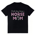 thumbnail image 1 of Women's Kinda Busy Being A Horse Mom Graphic T-Shirt S-4XL, 1 of 5