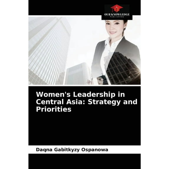 Women's Leadership in Central Asia: Strategy and Priorities, (Paperback)