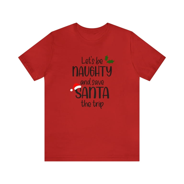Women s Let s Be Naughty Christmas T Shirt Walmart