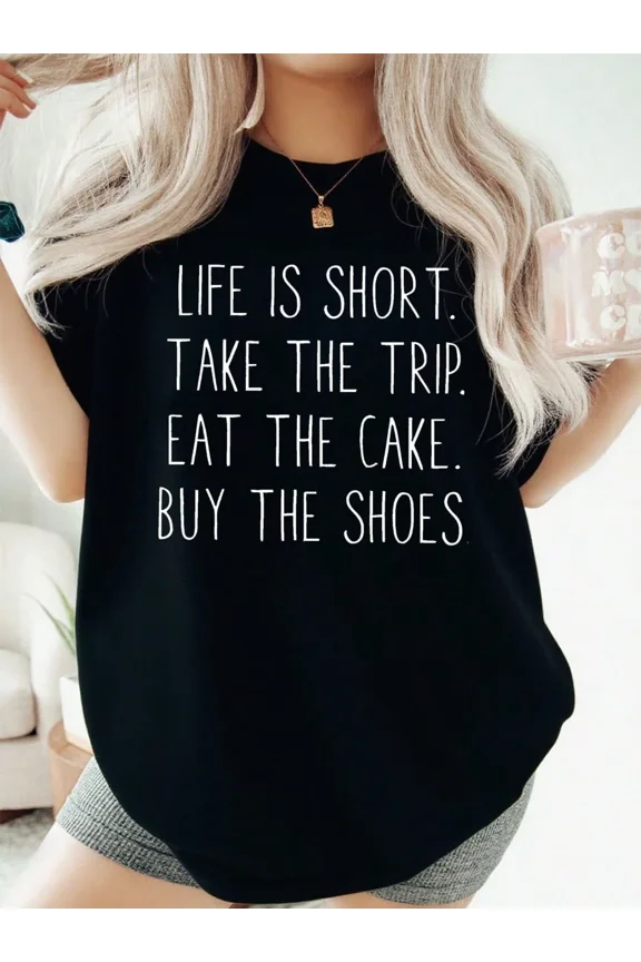 Women's Life Is Short Take The Trip Eat The Cake Buy The Shoes Graphic T-Shirt, Casual Short Sleeve Crewneck Tee, Black