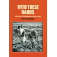 thumbnail image 1 of Women's Lives/Women's Work: With These Hands: Women Working on the Land (Hardcover), 1 of 1