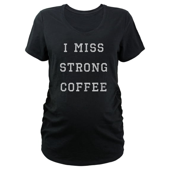 Women's Lost Gods I Miss Strong Coffee Graphic Maternity T-Shirt