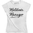 thumbnail image 1 of Women's Meltdown Manager Sarcastic Mom Dad Mother Father Funny Gift T-Shirt, 1 of 4