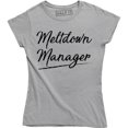 thumbnail image 1 of Women's Meltdown Manager Sarcastic Mom Dad Mother Father Funny Gift T-Shirt, 1 of 4