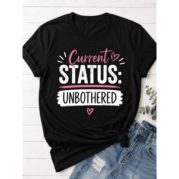 Women's Motivational Graphic T-Shirt Current Status Unbothered Funny Saying Tee Casual Relaxed Fit Short Sleeve Summer Top