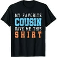 thumbnail image 1 of Women's "My Favorite Cousin Gave Me This Shirt" Graphic Cotton T Shirt Casual Short Sleeve Round Neck Top Black S-5XL, 1 of 5