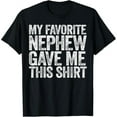 thumbnail image 1 of Women's "My Favorite Nephew Gave Me This Shirt" Humor-Themed Graphic T-Shirt Short Sleeve Round Neck Top Black S-5XL, 1 of 5
