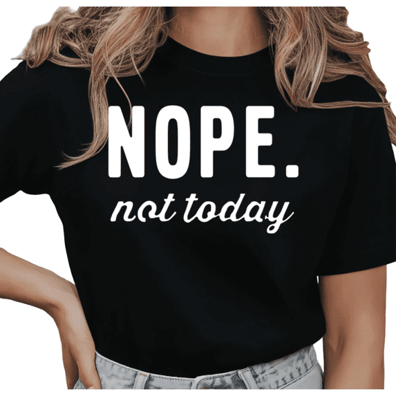 Women's NOPE Not Today Funny Sarcastic Aesthetic Graphic Comfortable T Shirt Short Sleeve Round Neck Top Black S-5XL