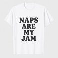 thumbnail image 1 of Women's Naps Are My Jam Graphic T-Shirt, Funny Relaxed Quote Short Sleeve Tee, 1 of 8