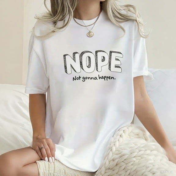 Women's Nope Not Gonna Happen Graphic T-Shirt with Short Sleeve, Sizes S-2XL