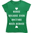thumbnail image 1 of Women's Nurse Because Even Doctors Need Heroes Funny Nursing Medical T-Shirt, 1 of 4