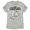 thumbnail image 1 of Women's One Hundred and One Dalmatians Yes, I Need All These Dogs Graphic Tee Athletic Heather Small, 1 of 4