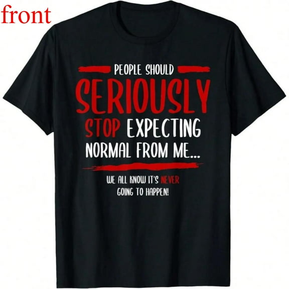 Women's "People Should Seriously Stop Expecting Normal From Me" Graphic T Shirt Short Sleeve Round Neck Top Black S-5XL