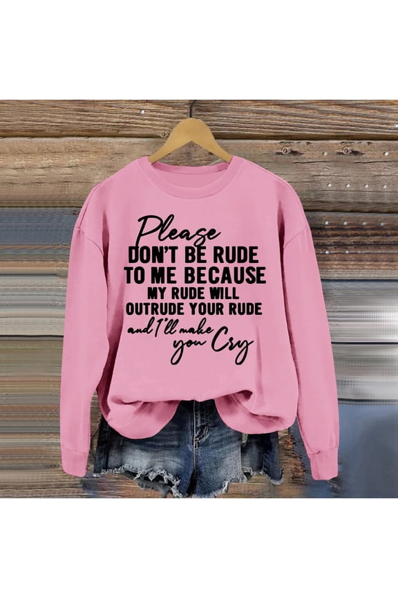 Women's Please Don't Be Rude Lettering Printed Round Neck Long Sleeve Sweatshirt Fall Tunic Comfortable Sweat Shirts Sweat Jacket Women Color Long Sleeve Winged Tops for Women Ladies Hooded Sweaters