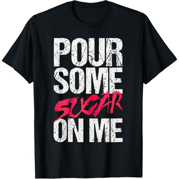 Women's Pour Some Sugar On Me Tees T-Shirt