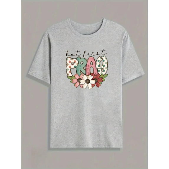 Faith-Inspired Graphic Tee - Motivational "Pray First" Slogan - Breathable Cotton Spiritual Wear with Botanical Details