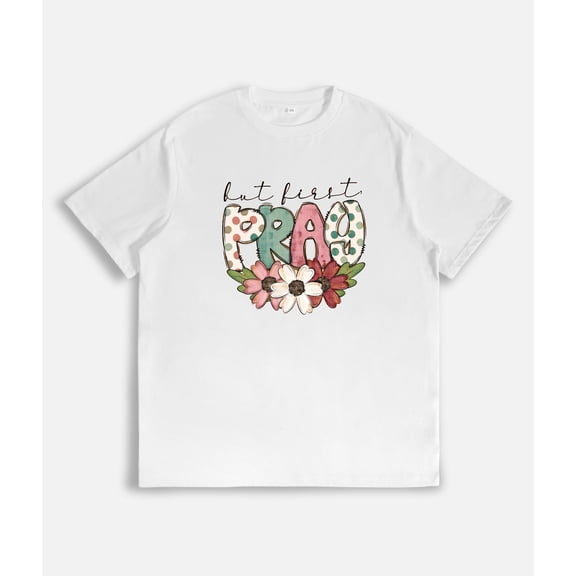 Women's Prayer Reminder Shirt - "But First PRAY" Inspirational Graphic with Flowers | Comfort Fit Cotton Tops for Church & Quiet Time