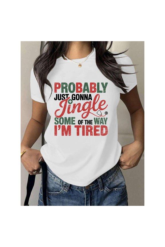 Women's "Probably Just Gonna Jingle I'm Tired" Medical Graphic Casual T Shirt Short Sleeve Round Neck Top White S-5XL