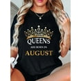 thumbnail image 1 of Women's Queens Are Born In August Birthday Girls Gift T-Shirt Summer Outfits For Women T Shirts Women Graphic Tees Women, 1 of 5