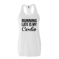 thumbnail image 1 of Women's Racerback Tank Top - Running Late is My Cardio, 1 of 5