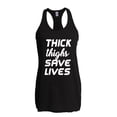 thumbnail image 1 of Women's Racerback Tank Top - Thick Thighs Save Lives, 1 of 5