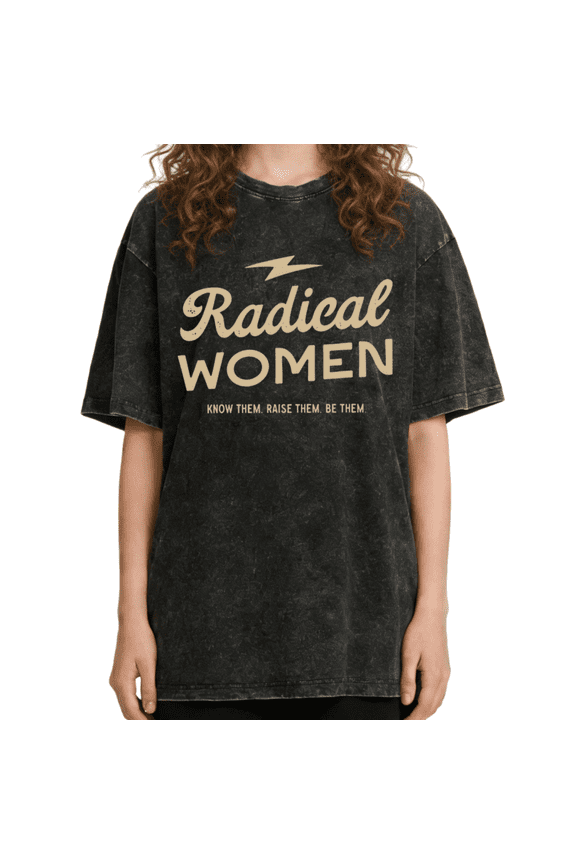 Women's "Radical Women" Feminist Empowerment Graphic Washed T Shirt Know Them Raise Them Be Them Black S-2XL Plus Size