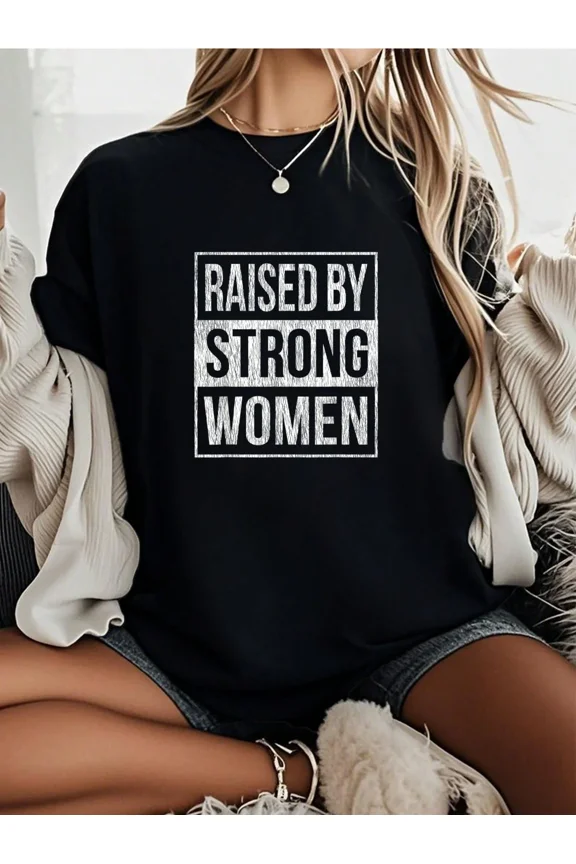 Women's Raised by Strong Women Graphic T-Shirt Casual Short Sleeve Crewneck Tee Black